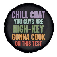 Funny Cool Teacher Testing Day Encouragement Spare Tire Cover Chill Chat You Guys Are High-Key Gonna Cook On This Test