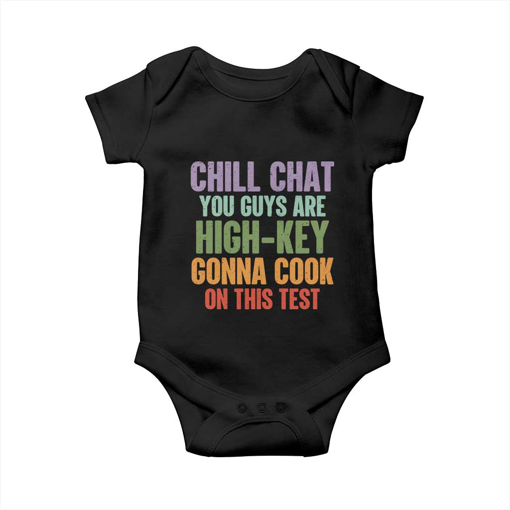 Funny Cool Teacher Testing Day Encouragement Baby Onesie Chill Chat You Guys Are High-Key Gonna Cook On This Test