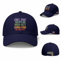 Funny Cool Teacher Testing Day Encouragement Baseball Cap Chill Chat You Guys Are High-Key Gonna Cook On This Test