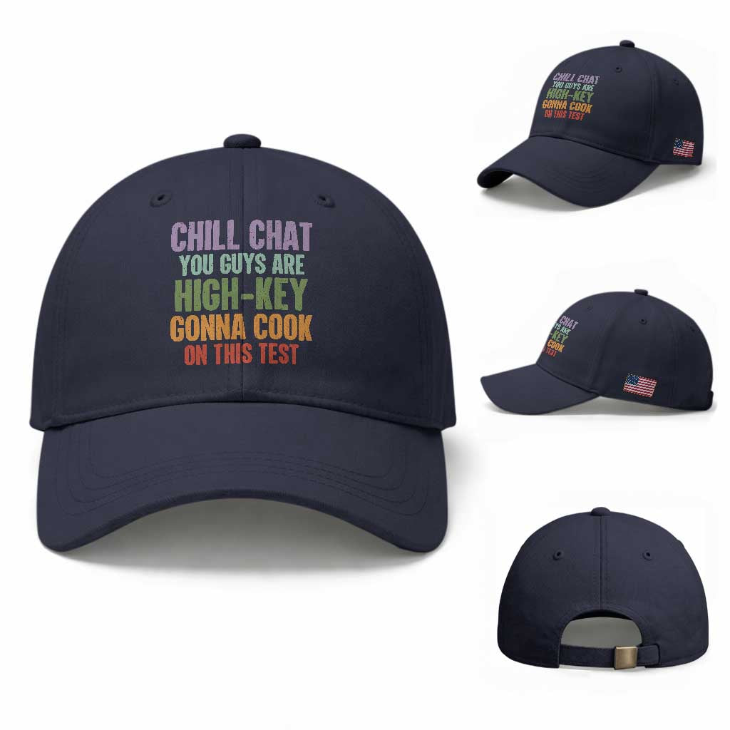 Funny Cool Teacher Testing Day Encouragement Baseball Cap Chill Chat You Guys Are High-Key Gonna Cook On This Test