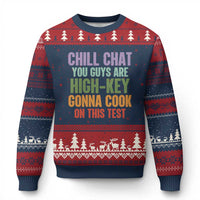Funny Cool Teacher Testing Day Encouragement Ugly Christmas Sweater Chill Chat You Guys Are High-Key Gonna Cook On This Test