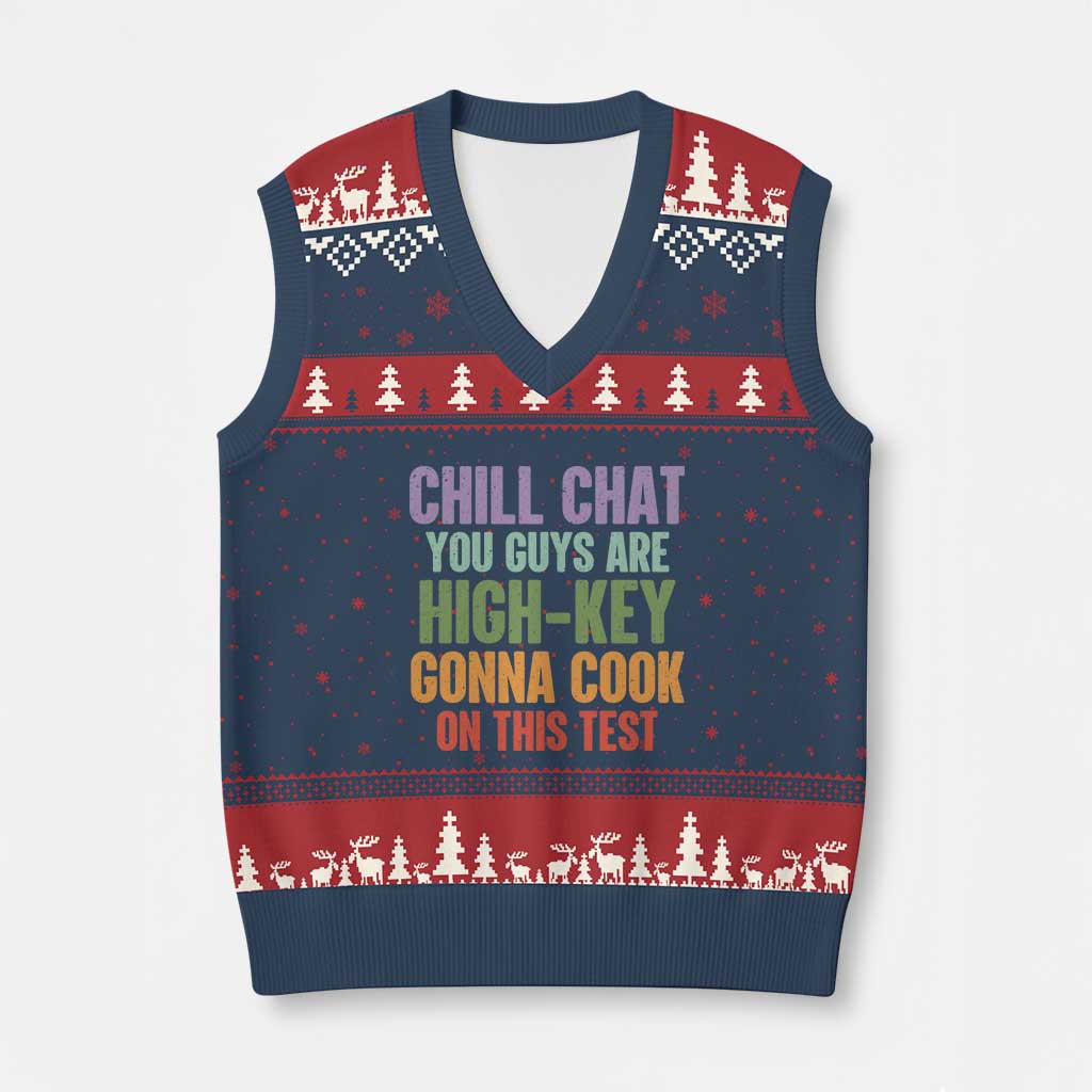Funny Cool Teacher Testing Day Encouragement V-Neck Knit Sweater Vest Chill Chat You Guys Are High-Key Gonna Cook On This Test
