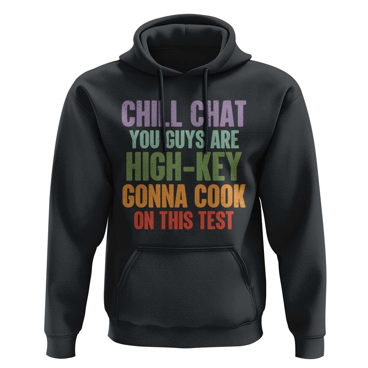 Funny Cool Teacher Testing Day Encouragement Hoodie Chill Chat You Guys Are High-Key Gonna Cook On This Test