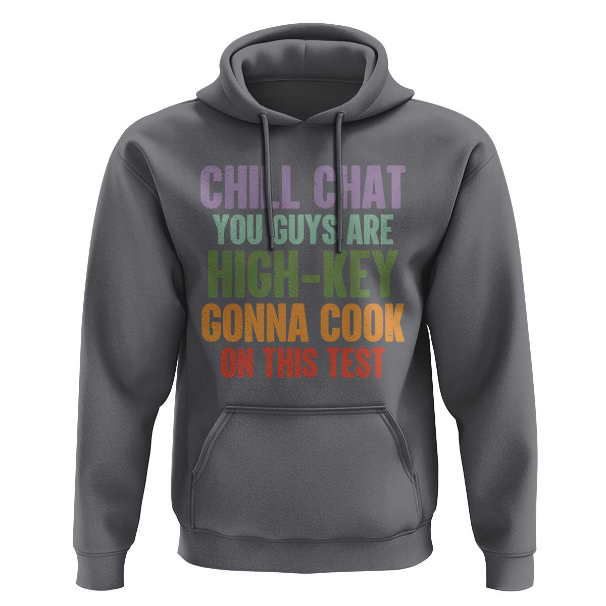 Funny Cool Teacher Testing Day Encouragement Hoodie Chill Chat You Guys Are High-Key Gonna Cook On This Test