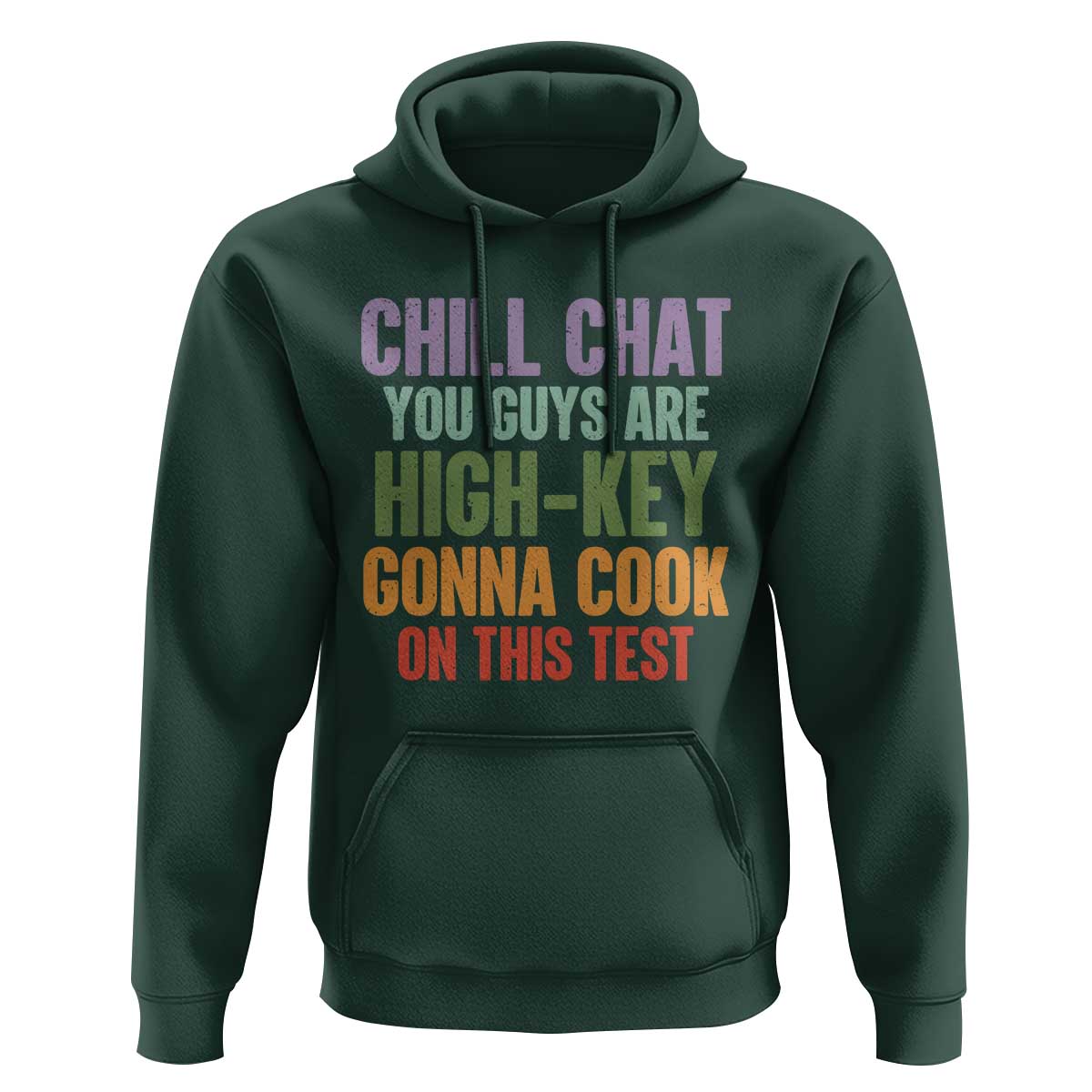 Funny Cool Teacher Testing Day Encouragement Hoodie Chill Chat You Guys Are High-Key Gonna Cook On This Test