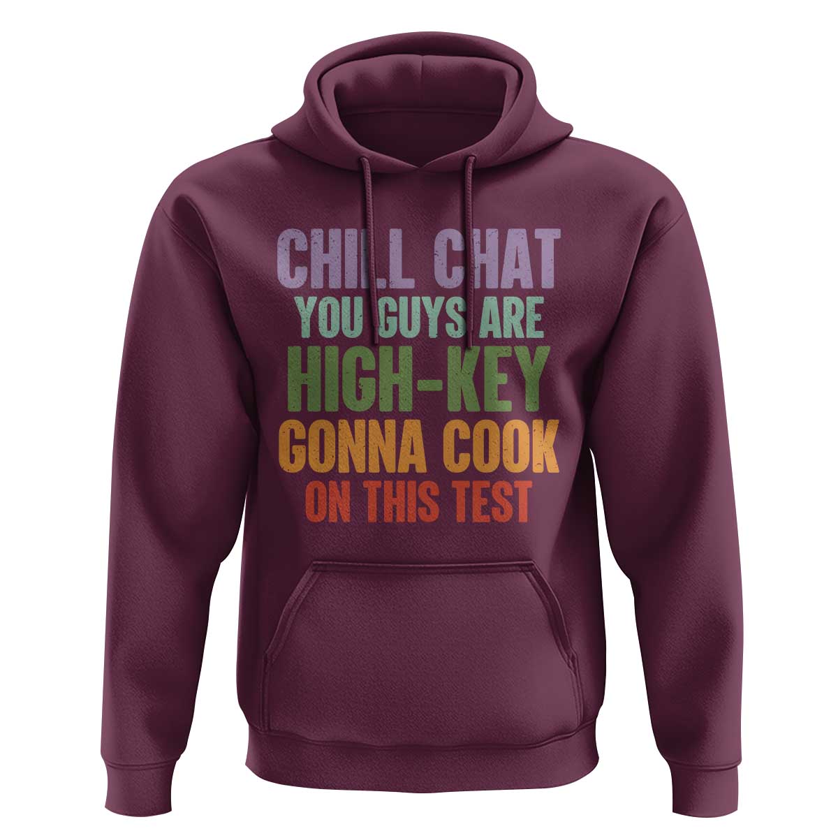 Funny Cool Teacher Testing Day Encouragement Hoodie Chill Chat You Guys Are High-Key Gonna Cook On This Test