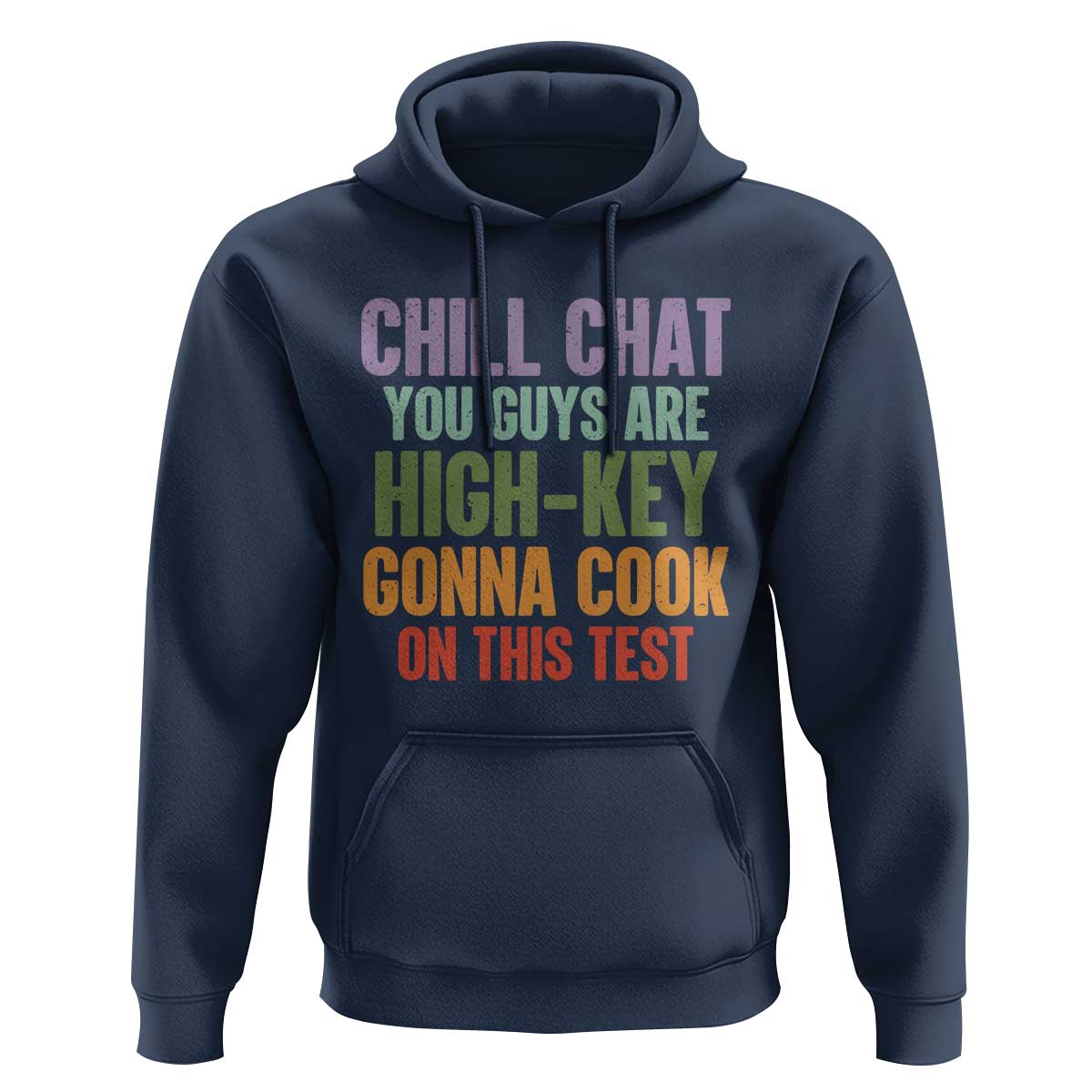 Funny Cool Teacher Testing Day Encouragement Hoodie Chill Chat You Guys Are High-Key Gonna Cook On This Test