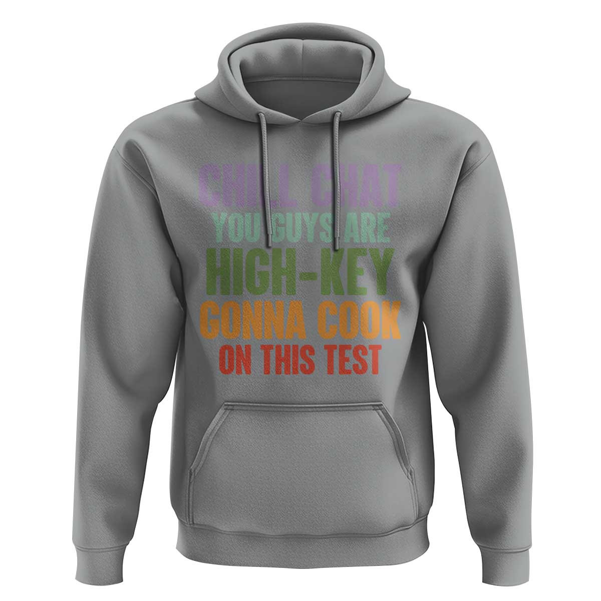 Funny Cool Teacher Testing Day Encouragement Hoodie Chill Chat You Guys Are High-Key Gonna Cook On This Test
