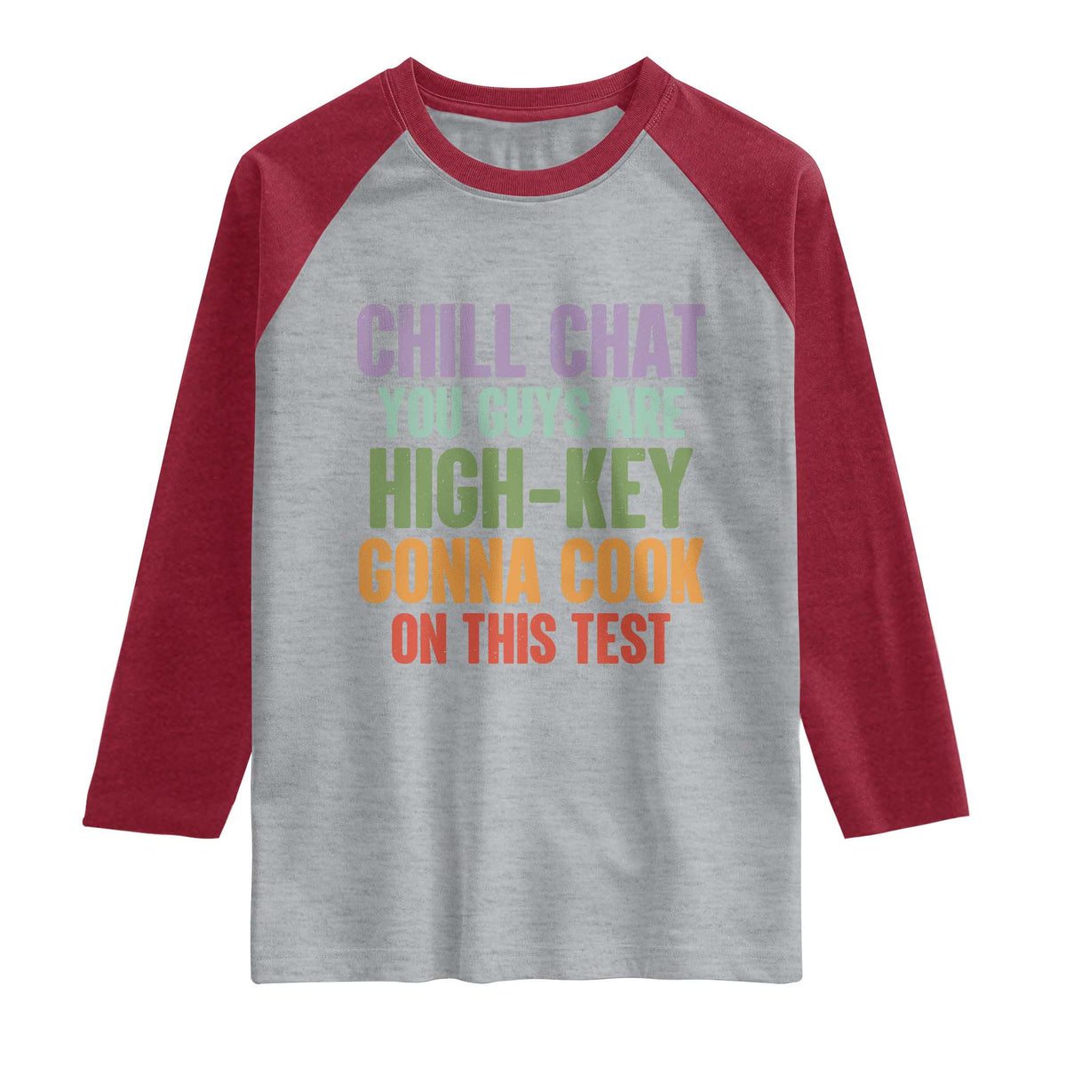 Funny Cool Teacher Testing Day Encouragement Raglan Shirt Chill Chat You Guys Are High-Key Gonna Cook On This Test