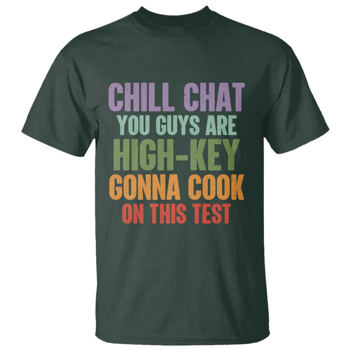 Funny Cool Teacher Testing Day Encouragement T Shirt Chill Chat You Guys Are High-Key Gonna Cook On This Test