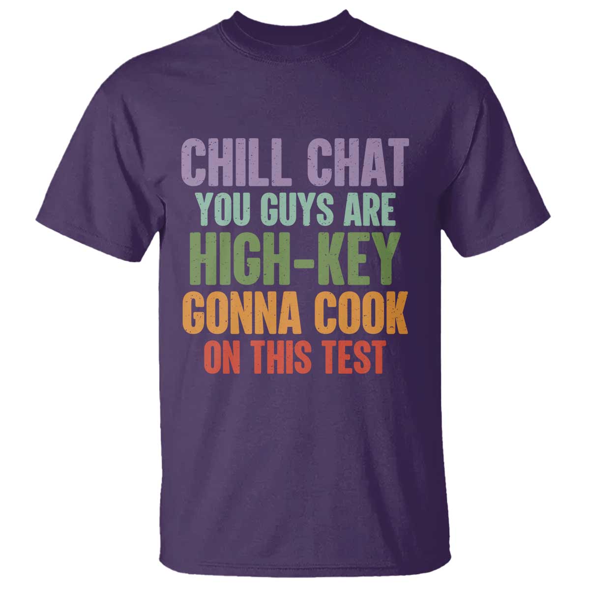 Funny Cool Teacher Testing Day Encouragement T Shirt Chill Chat You Guys Are High-Key Gonna Cook On This Test
