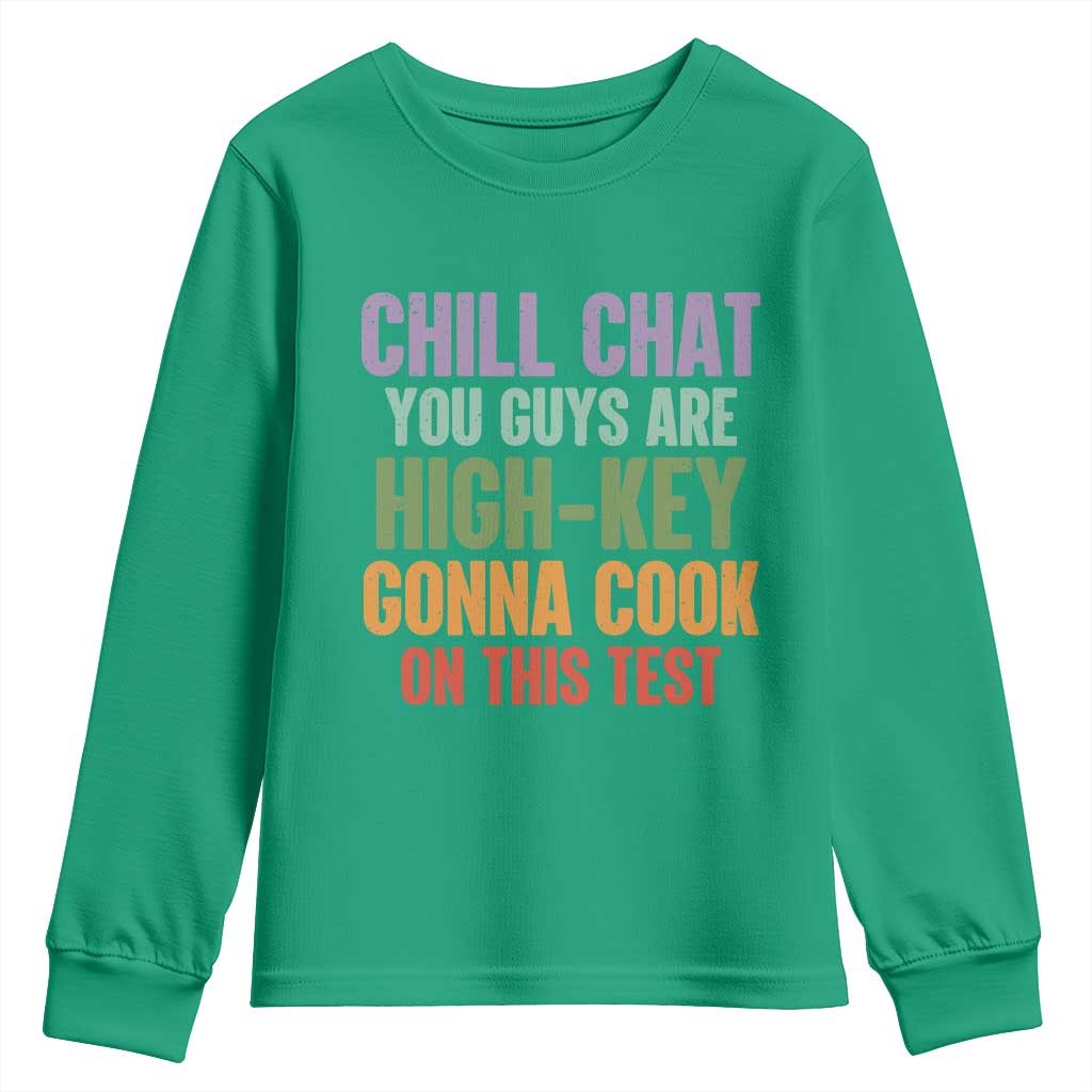 Funny Cool Teacher Testing Day Encouragement Youth Sweatshirt Chill Chat You Guys Are High-Key Gonna Cook On This Test