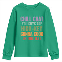 Funny Cool Teacher Testing Day Encouragement Youth Sweatshirt Chill Chat You Guys Are High-Key Gonna Cook On This Test