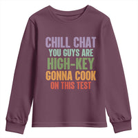 Funny Cool Teacher Testing Day Encouragement Youth Sweatshirt Chill Chat You Guys Are High-Key Gonna Cook On This Test