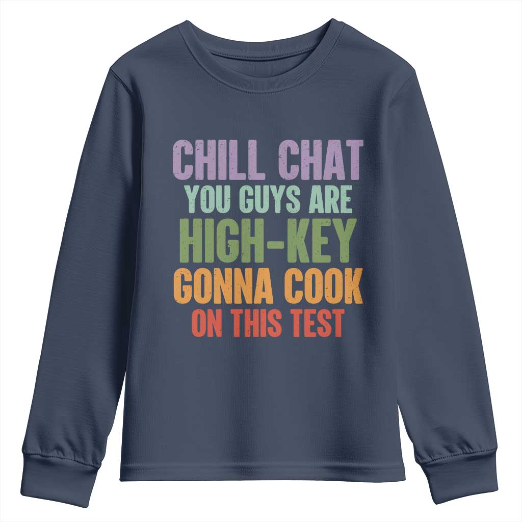 Funny Cool Teacher Testing Day Encouragement Youth Sweatshirt Chill Chat You Guys Are High-Key Gonna Cook On This Test