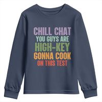 Funny Cool Teacher Testing Day Encouragement Youth Sweatshirt Chill Chat You Guys Are High-Key Gonna Cook On This Test