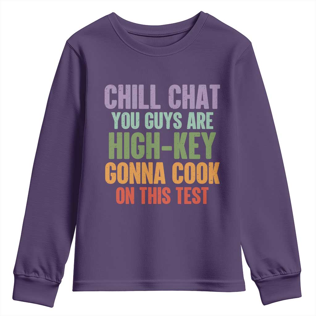 Funny Cool Teacher Testing Day Encouragement Youth Sweatshirt Chill Chat You Guys Are High-Key Gonna Cook On This Test