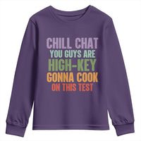 Funny Cool Teacher Testing Day Encouragement Youth Sweatshirt Chill Chat You Guys Are High-Key Gonna Cook On This Test