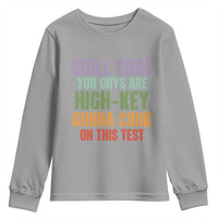 Funny Cool Teacher Testing Day Encouragement Youth Sweatshirt Chill Chat You Guys Are High-Key Gonna Cook On This Test