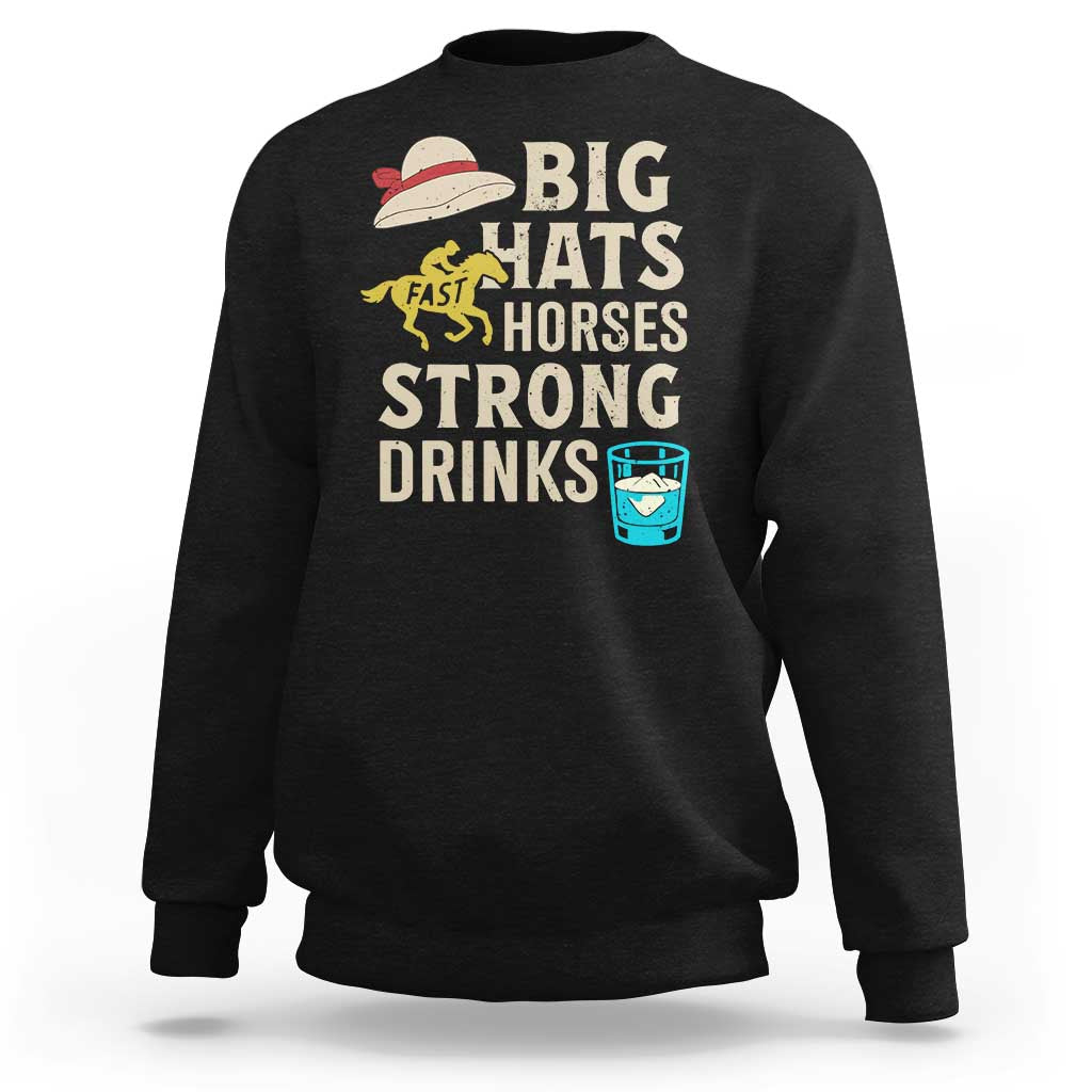 Big Hats Fast Horses Strong Drinks Retro Sweatshirt Southern Derby Day Watch Party Graphic