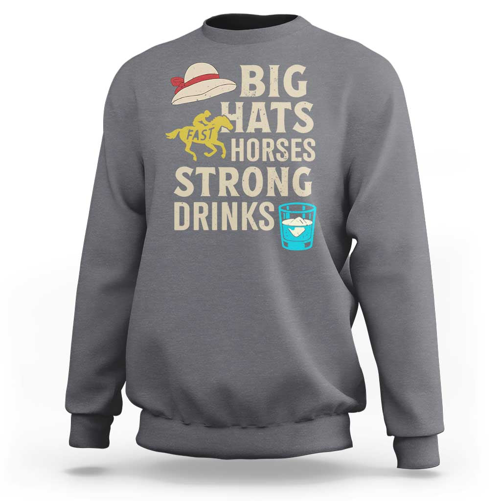 Big Hats Fast Horses Strong Drinks Retro Sweatshirt Southern Derby Day Watch Party Graphic