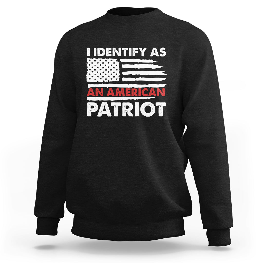 Patriotic Sweatshirt I Identify As An American Patriot American Flag - Wonder Print Shop