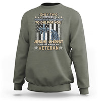 American Veteran Sweatshirt Only Two Defining Forces Die For You Jesus Christ And American Veteran - Wonder Print Shop