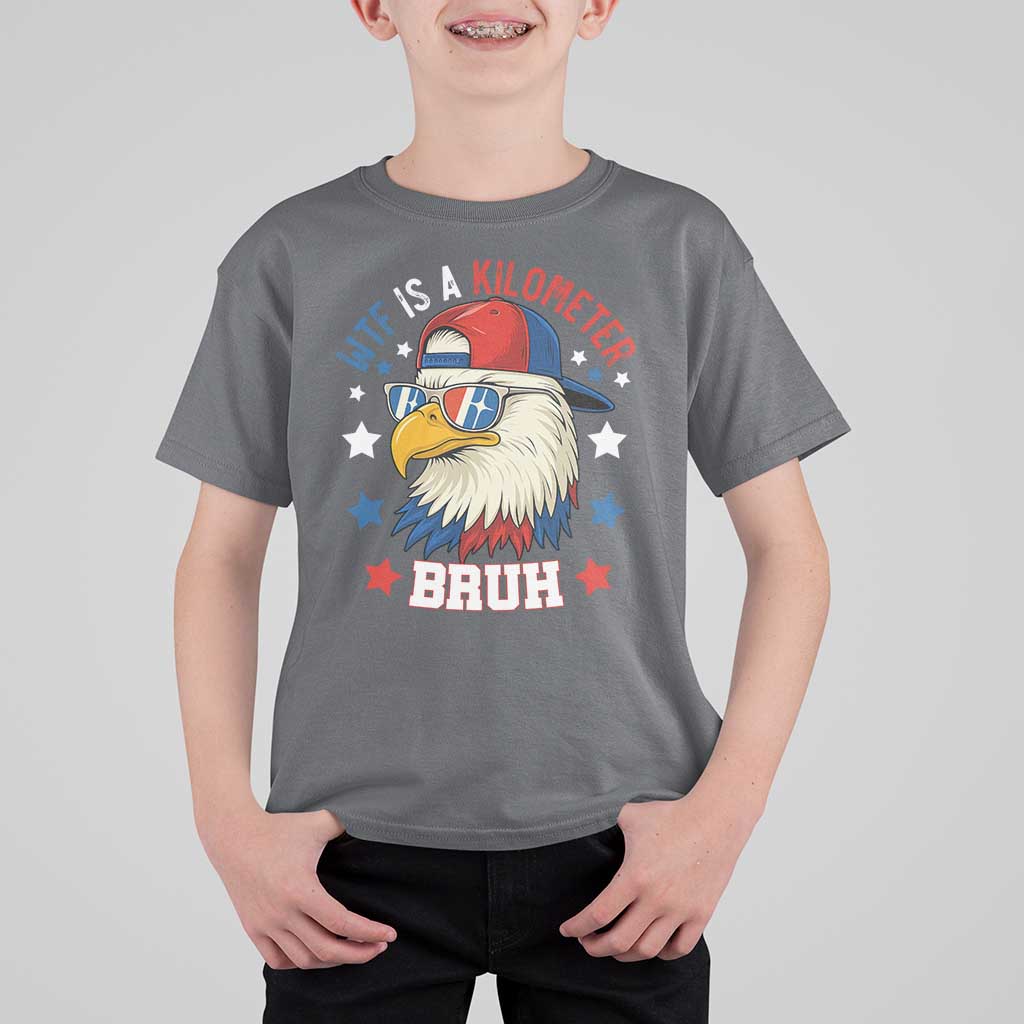 WTF Is A Kilometer Bruh T Shirt For Kid Funny Patriotic American Bald Eagle TS02