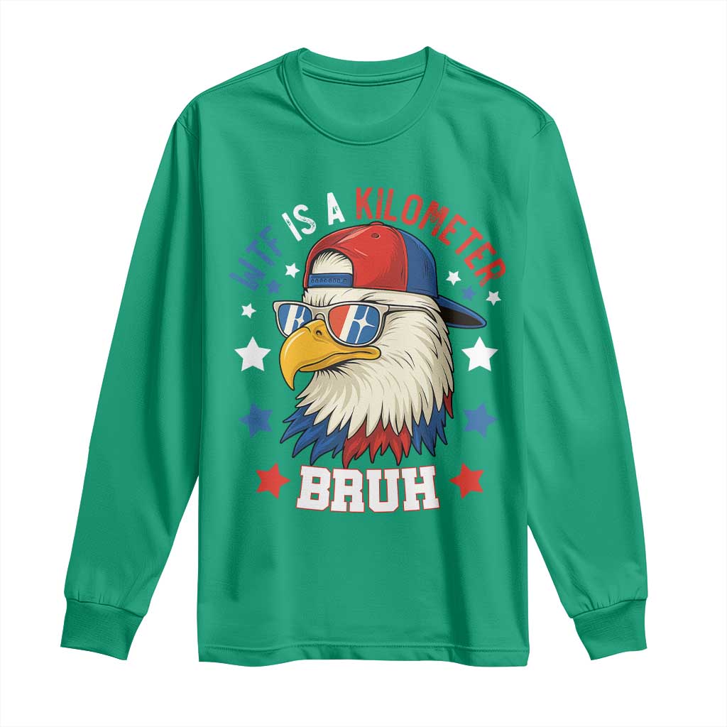 WTF Is A Kilometer Bruh Long Sleeve Shirt Funny Patriotic American Bald Eagle TS02