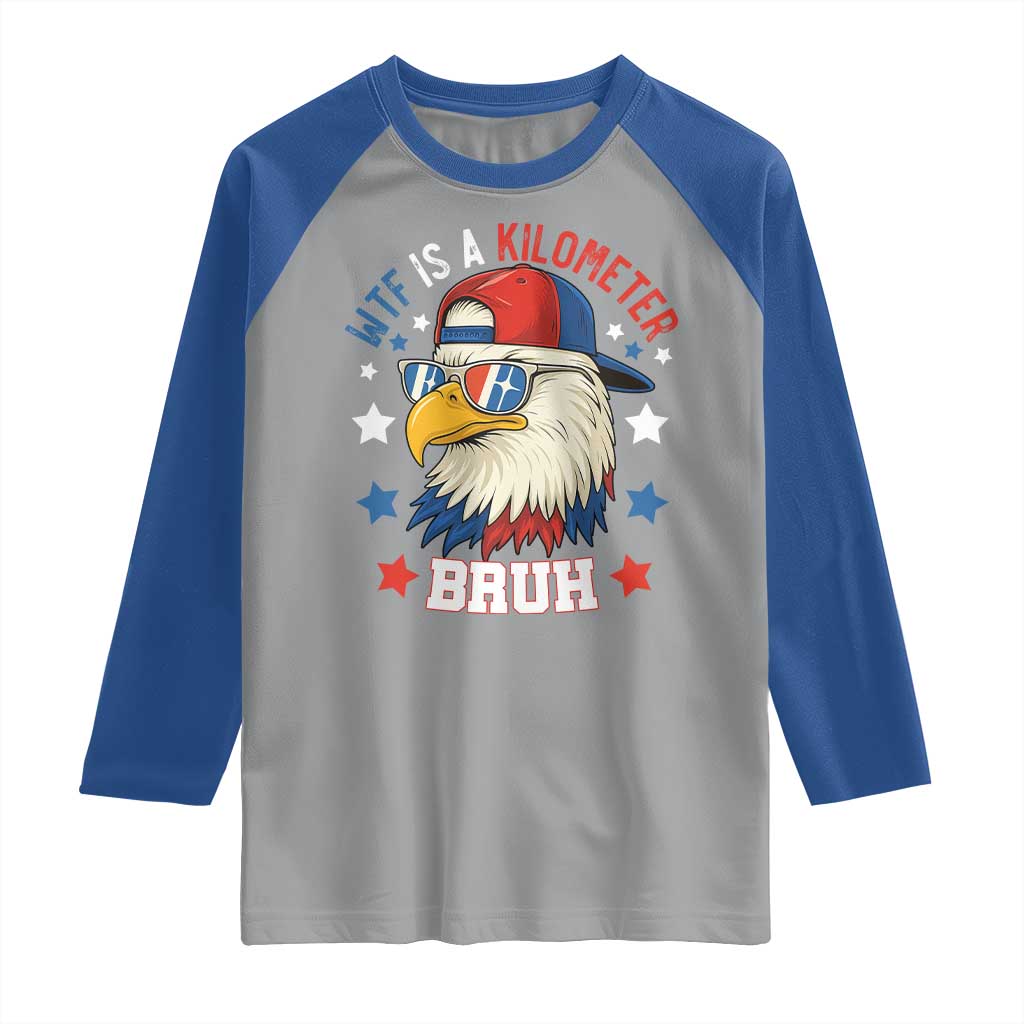 WTF Is A Kilometer Bruh Raglan Shirt Funny Patriotic American Bald Eagle TS02