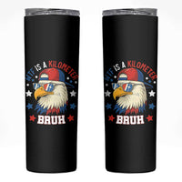 WTF Is A Kilometer Bruh Skinny Tumbler Funny Patriotic American Bald Eagle TS02