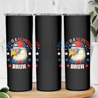 WTF Is A Kilometer Bruh Skinny Tumbler Funny Patriotic American Bald Eagle TS02