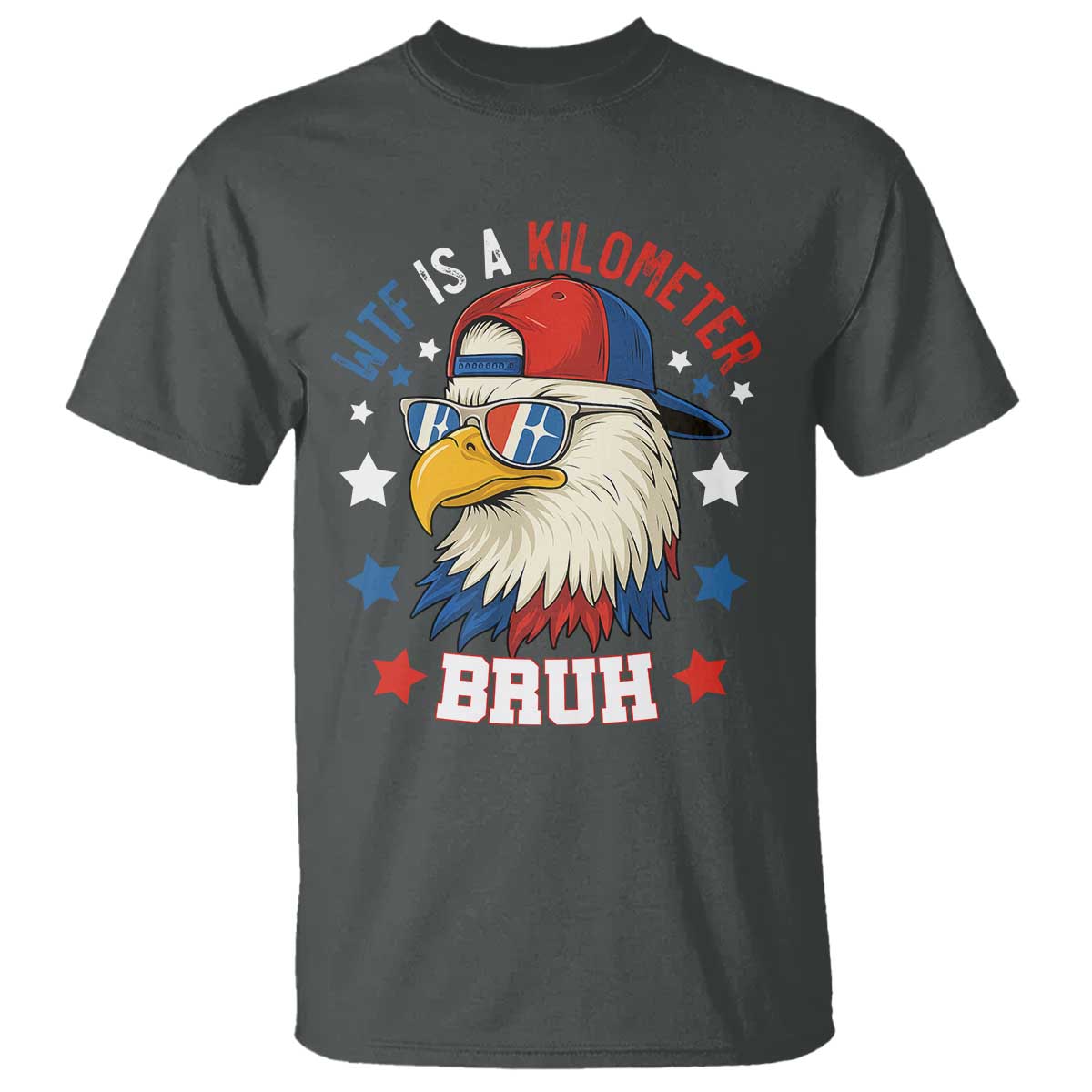 WTF Is A Kilometer Bruh T Shirt Funny Patriotic American Bald Eagle TS02