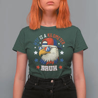 WTF Is A Kilometer Bruh T Shirt For Women Funny Patriotic American Bald Eagle TS02