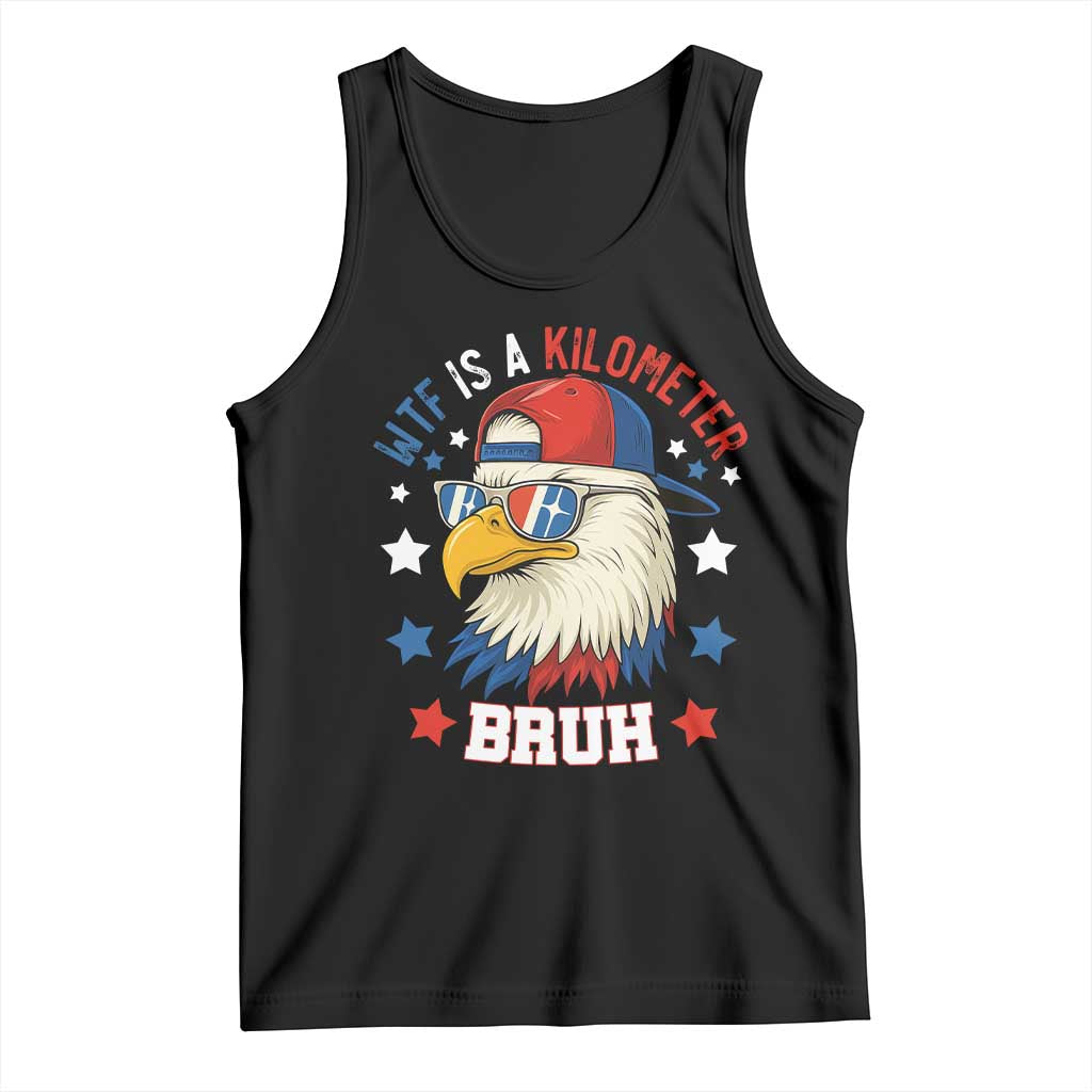 WTF Is A Kilometer Bruh Tank Top Funny Patriotic American Bald Eagle TS02