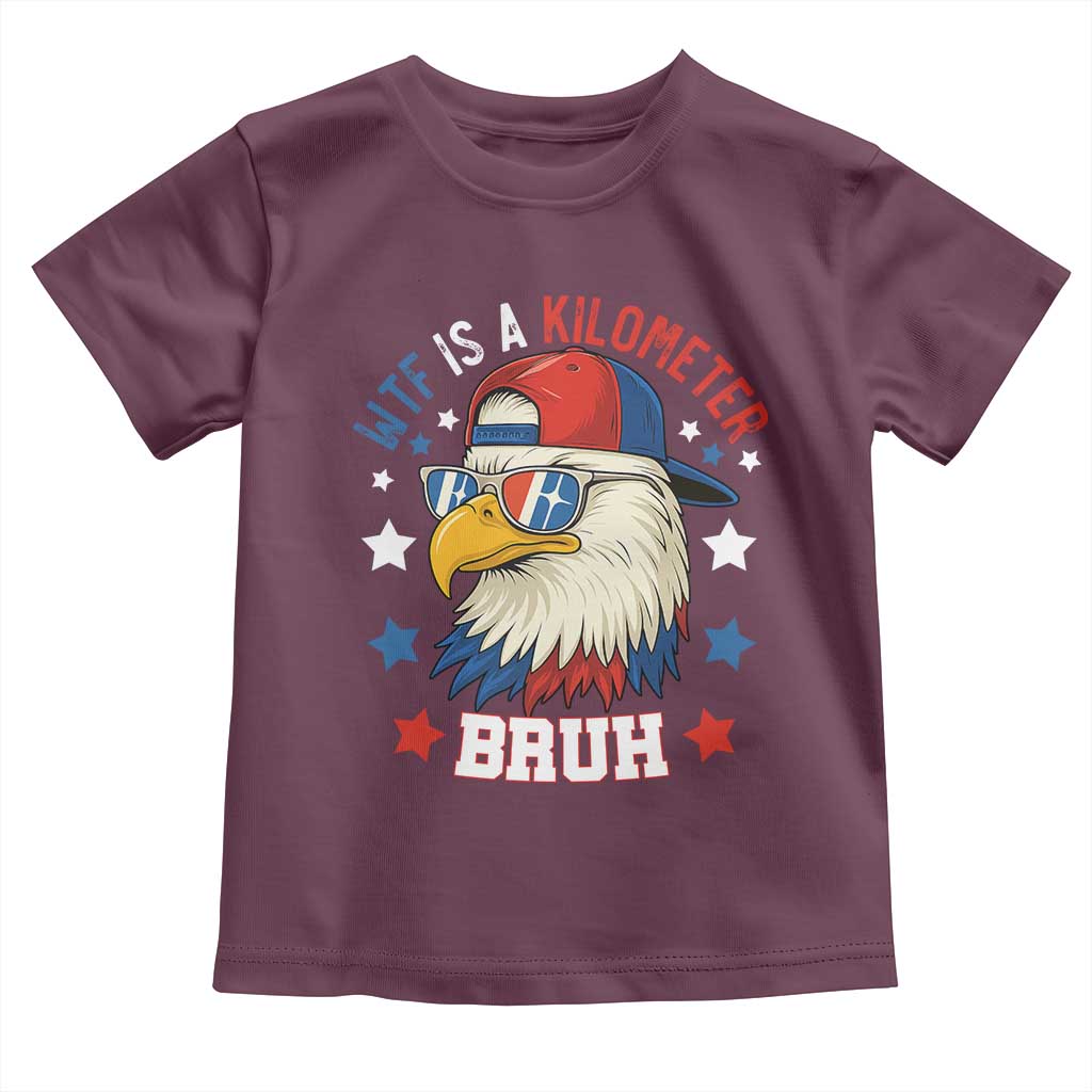 WTF Is A Kilometer Bruh Toddler T Shirt Funny Patriotic American Bald Eagle TS02