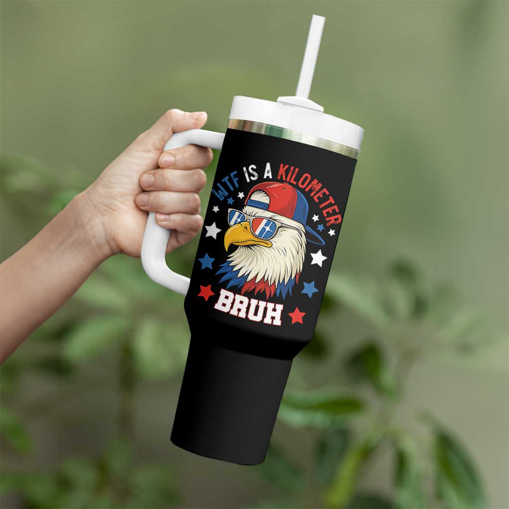 WTF Is A Kilometer Bruh Tumbler With Handle Funny Patriotic American Bald Eagle TS02