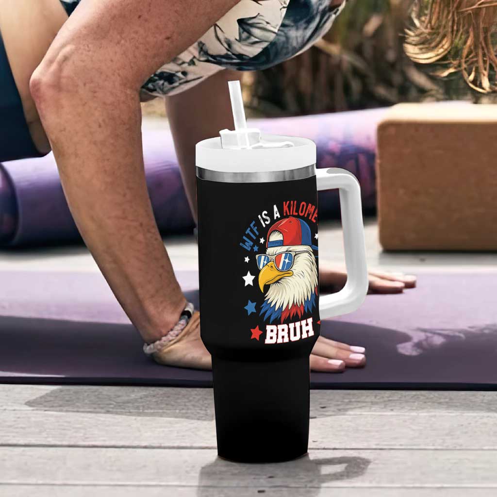 WTF Is A Kilometer Bruh Tumbler With Handle Funny Patriotic American Bald Eagle TS02