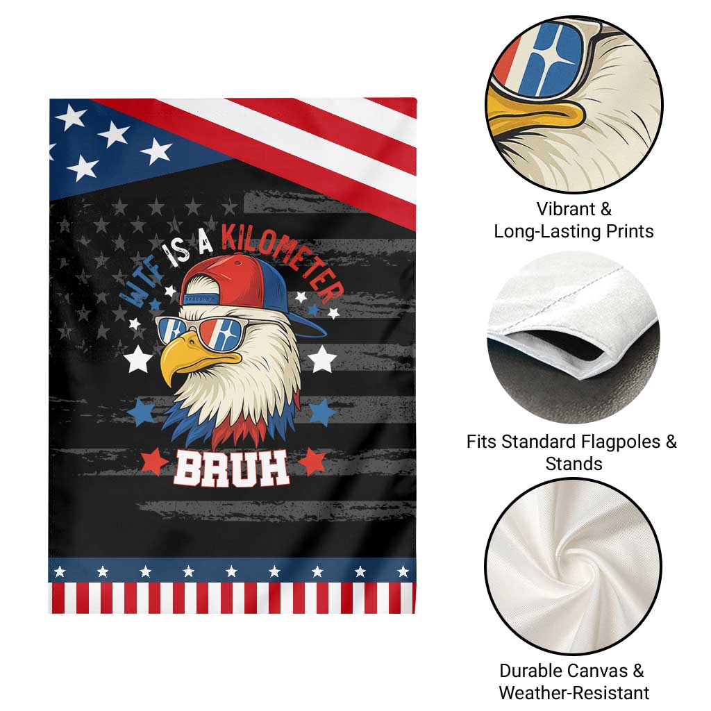 WTF Is A Kilometer Bruh Garden Flag Funny Patriotic American Bald Eagle