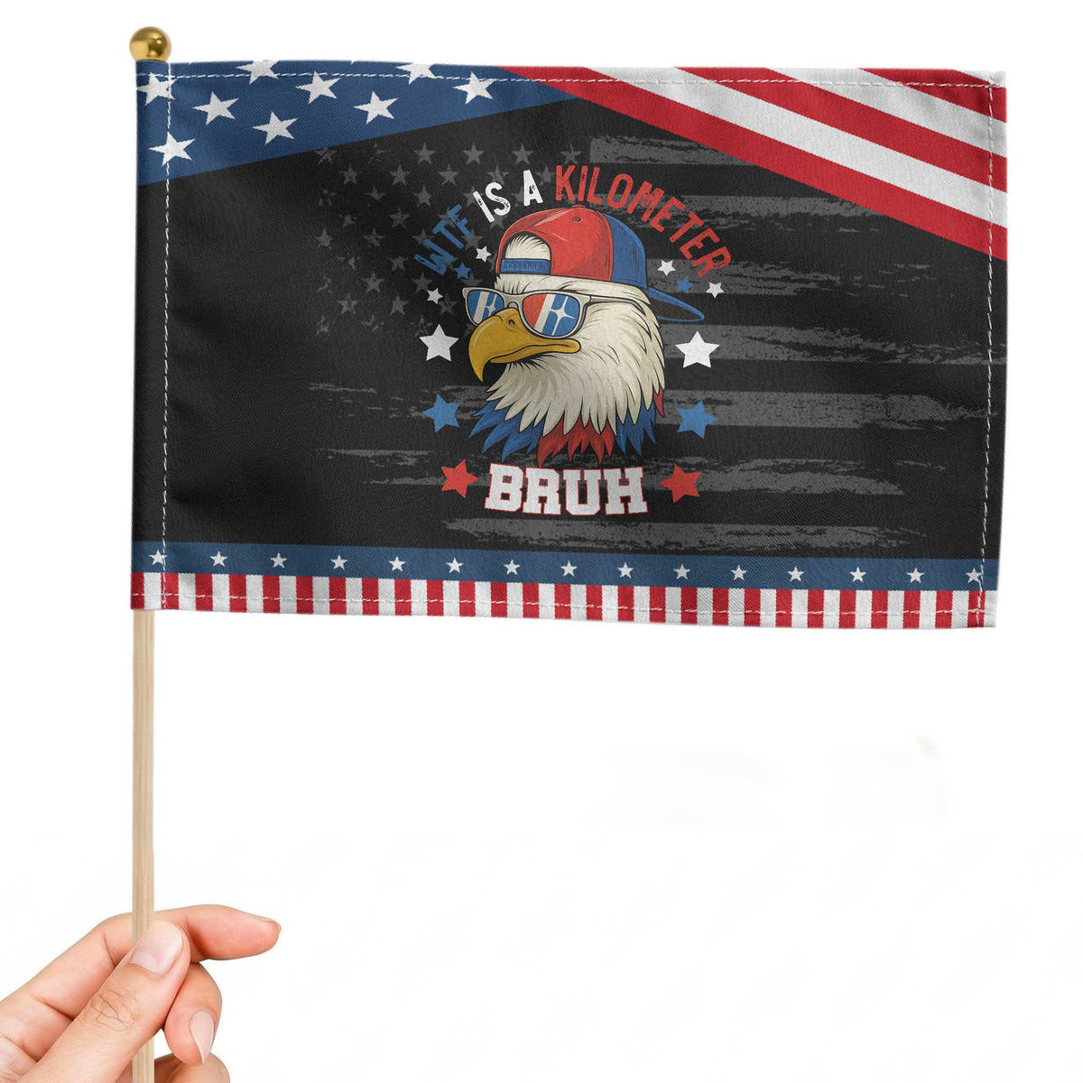 WTF Is A Kilometer Bruh Patriotic Handheld Flag Funny Patriotic American Bald Eagle
