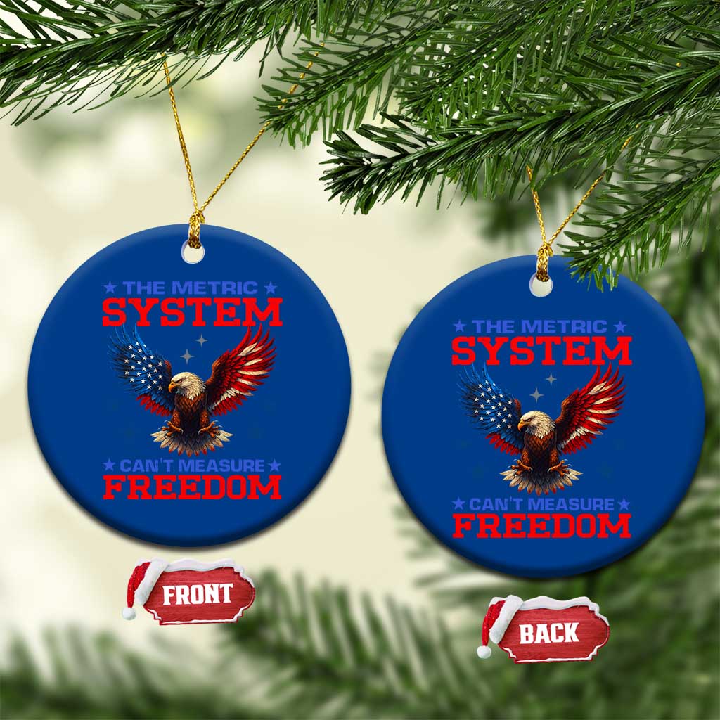 The Metric System Can't Measure Freedom Ceramic Ornament Funny Patriotic Eagle 4th of July USA Flag - Wonder Print Shop