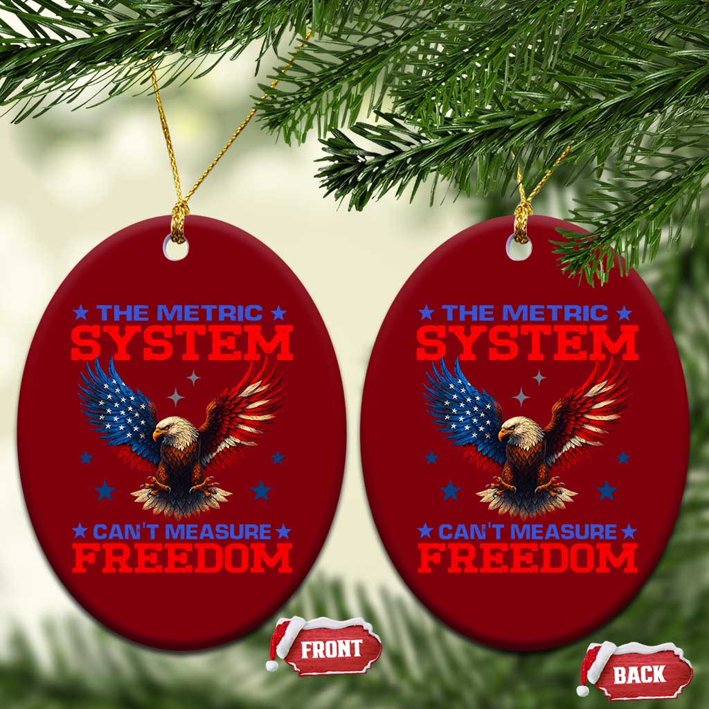 The Metric System Can't Measure Freedom Ceramic Ornament Funny Patriotic Eagle 4th of July USA Flag - Wonder Print Shop