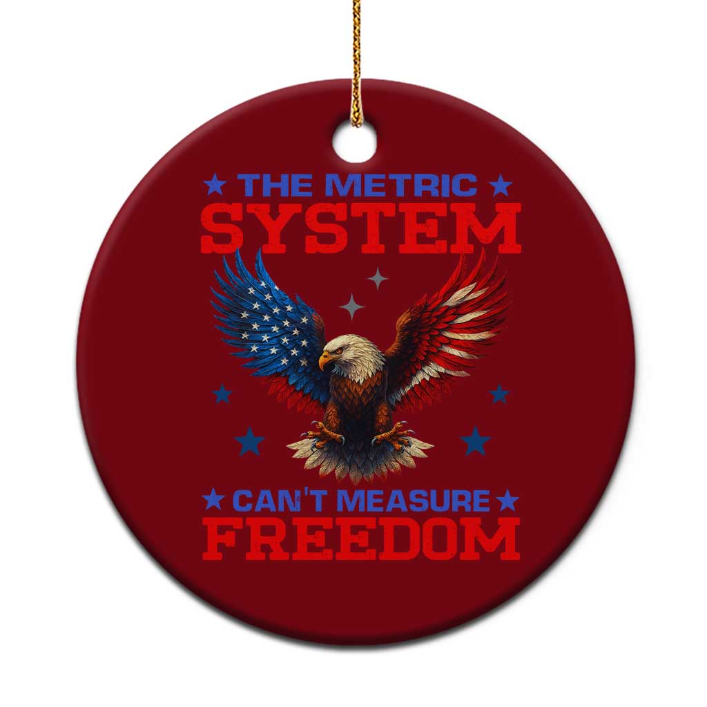 The Metric System Can't Measure Freedom Ceramic Ornament Funny Patriotic Eagle 4th of July USA Flag - Wonder Print Shop