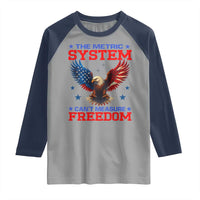 The Metric System Can't Measure Freedom Raglan Shirt Funny Patriotic Eagle 4th of July USA Flag - Wonder Print Shop