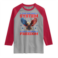 The Metric System Can't Measure Freedom Raglan Shirt Funny Patriotic Eagle 4th of July USA Flag - Wonder Print Shop