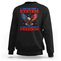The Metric System Can't Measure Freedom Sweatshirt Funny Patriotic Eagle 4th of July USA Flag - Wonder Print Shop