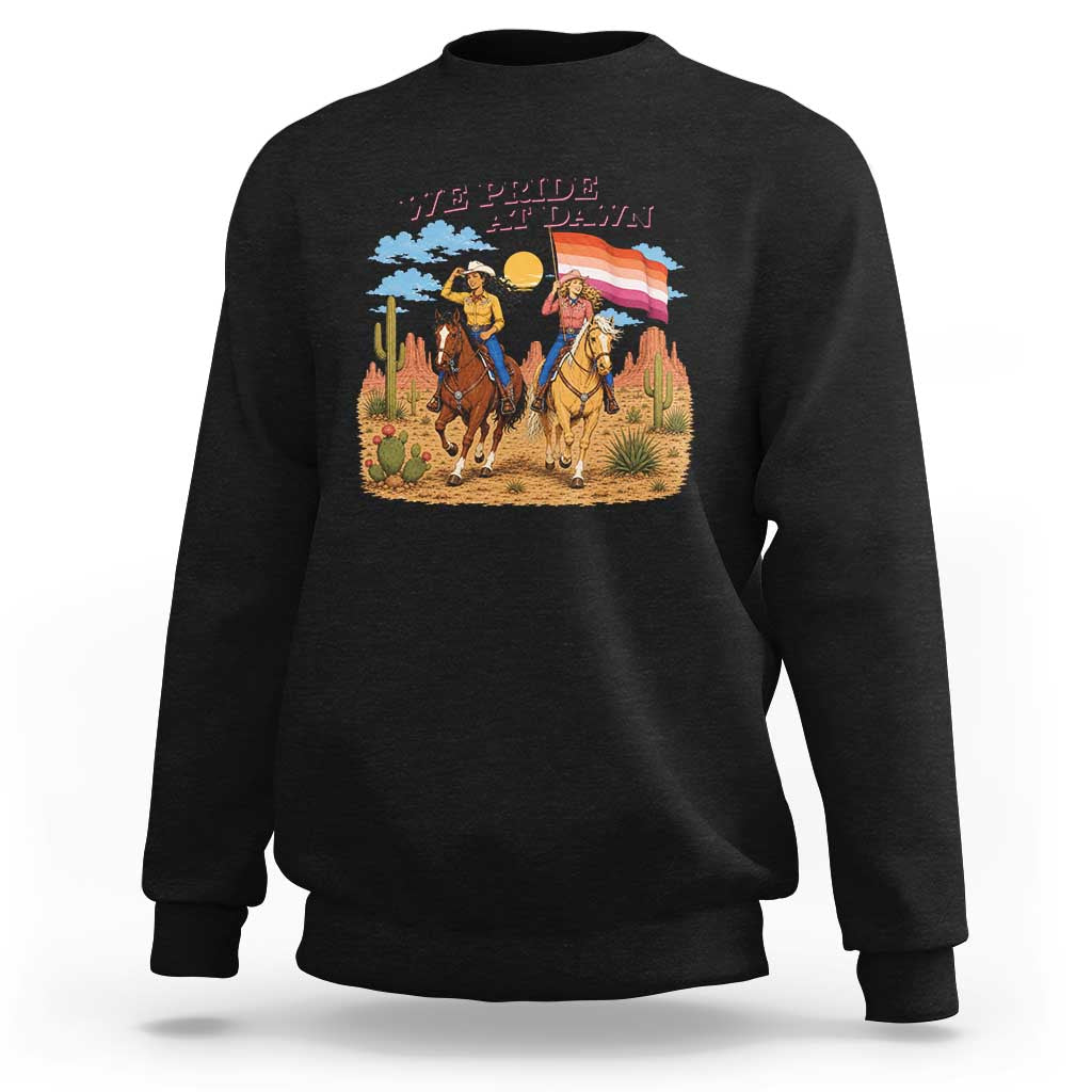 We Pride at Dawn Lesbian Cowgirl Sweatshirt Country Western Retro Graphic Pride Month