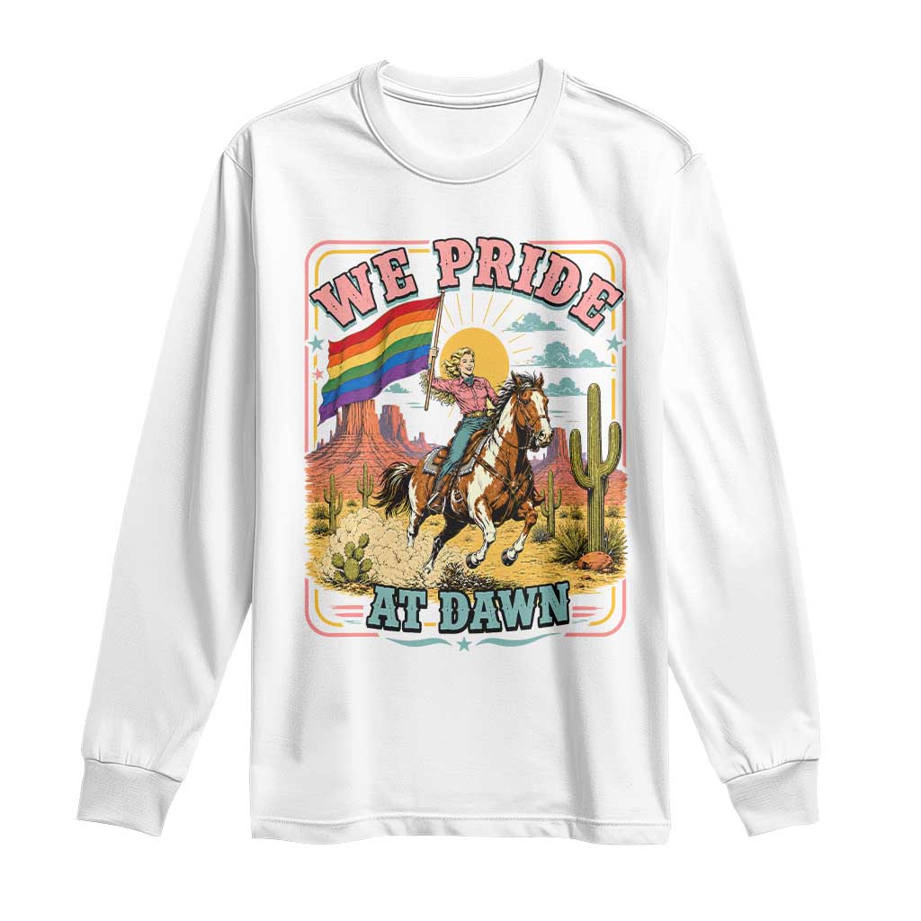 We Pride at Dawn Retro Rainbow Cowgirl Long Sleeve Shirt Pride Month Country Western Vibes