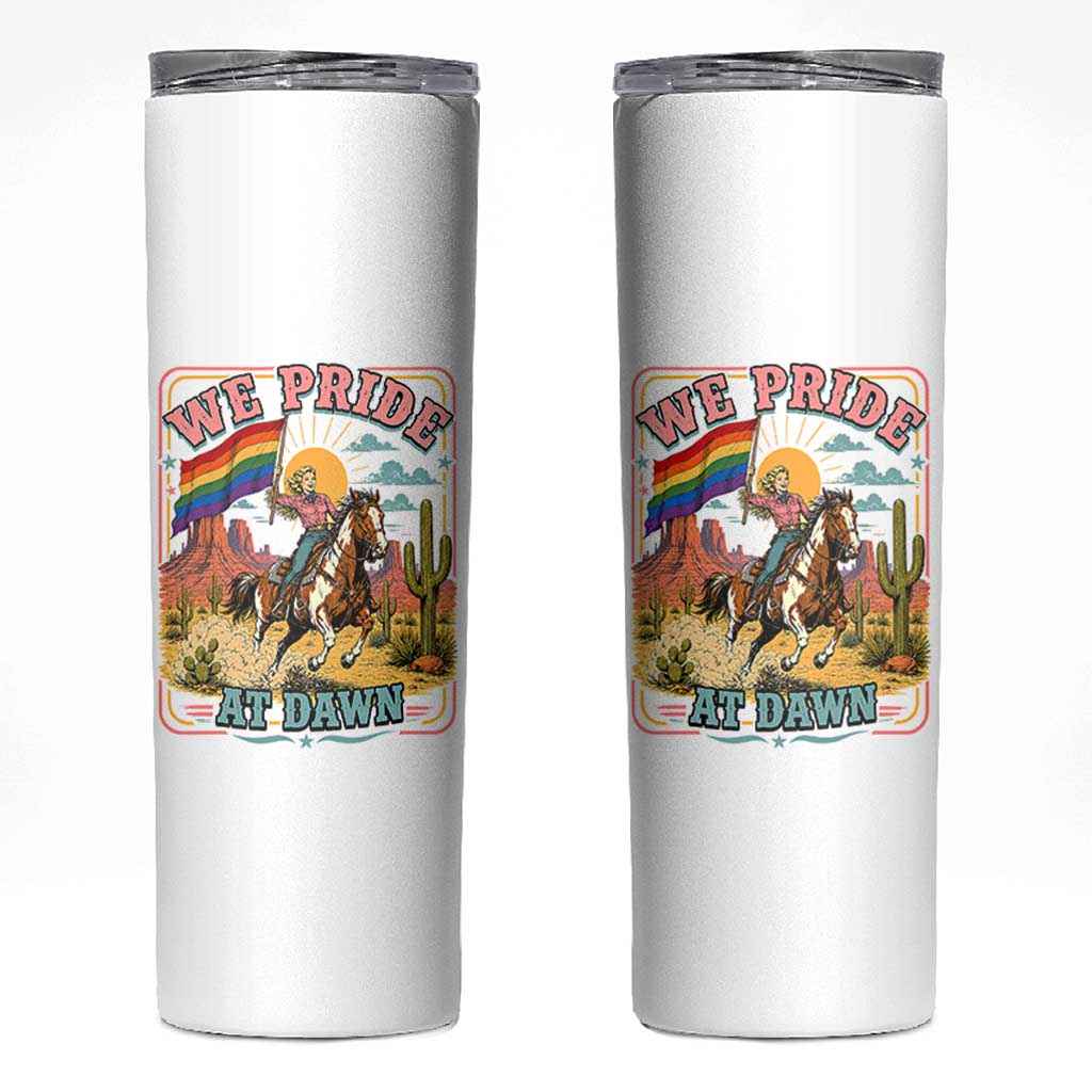 We Pride at Dawn Retro Rainbow Cowgirl Skinny Tumbler Pride Month Country Western Vibes