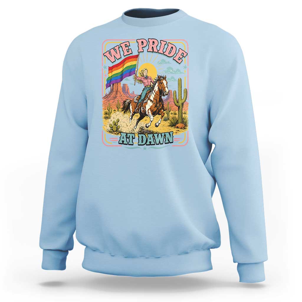 We Pride at Dawn Retro Rainbow Cowgirl Sweatshirt Pride Month Country Western Vibes